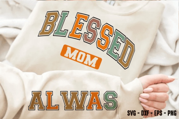 Retro Blessed Mom Always SVG PNG: Design Assets for Mom-Themed Projects